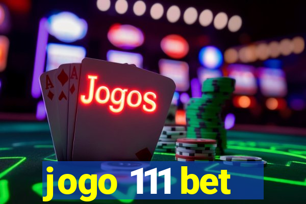 jogo 111 bet
